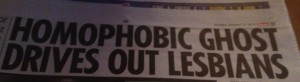 Homophobic-ghost-drives-out-lesbians-newspaper-headline